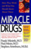 Miracle Drugs - How They Work and What You Should Know about Them