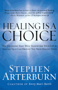 Healing is a Choice: 10 Decisions That Will Transform Your Life and 10 Lies That Can Prevent You from Making Them