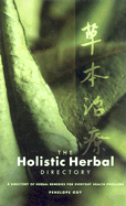 The Holistic Herbal Directory: A Directory of Herbal Remedies for Everyday Health Problems