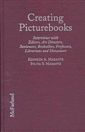 Creating Picturebooks: Interviews with Editors, Art Directors, Reviewers, Booksellers, Professors, Librarians and Showcasers