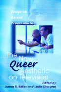 The New Queer Aesthetic on Television: Essays on Recent Programming