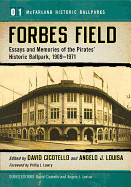 Forbes Field: Essays and Memories of the Pirate's Historic Ballpark, 1909-1971
