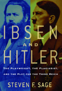 Ibsen and Hitler: The Playwright, the Plagiarist, and the Plot for the Third Reich