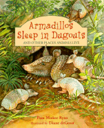 Armadillos Sleep in Dugouts: And Other Places Animals Live
