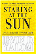 Staring at the Sun: Overcoming the Terror of Death