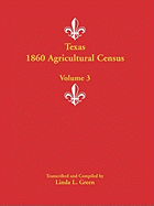 Texas 1860 Agricultural Census: Volume 3