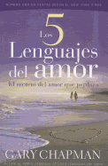 Los 5 Lenguajes del Amor: El Secreto del Amor Que Perdura