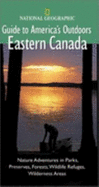 National Geographic Guide to America's Outdoors: Eastern Canada