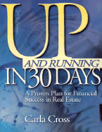 Up and Running in 30 Days: A Proven Plan for Financial Success in Real Estate