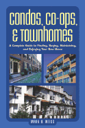 Condos, Co-Ops, & Townhomes: A Complete Guide to Finding, Buying, Maintaining, and Enjoying Your New Home