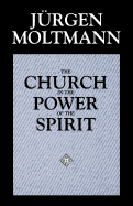 The Church in the Power of the Spirit: A Contribution to Messianic Ecclesiology