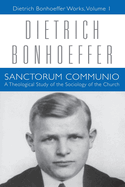 Sanctorum Communio: A Theological Study of the Sociology of the Church