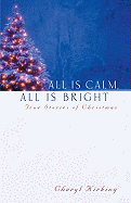 All is Calm, All is Bright: True Stories of Christmas