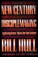 New Century Disciple-Making: Applying Jesus Ideas For The Future