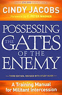 Possessing the Gates of the Enemy: A Training Manual for Militant Intercession