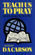 Teach Us to Pray: Prayer in the Bible and the World