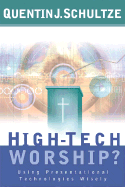 High-Tech Worship? : Using Presentational Technologies Wisely