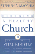 Becoming a Healthy Church: Ten Traits of a Vital Ministry