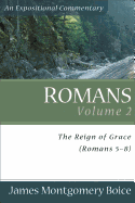 Romans Volume 2: The Reign of Grace (Romans 5-8)