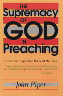 The Supremacy of God in Preaching