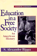 Education in a Free Society: An American History