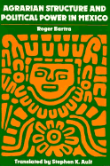 Agrarian Structure and Political Power in Mexico