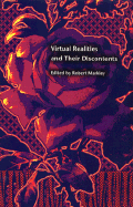Virtual Realities and Their Discontents