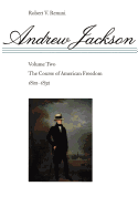 Andrew Jackson: The Course of American Freedom, 1822-1832 Volume 2
