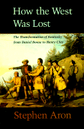 How the West Was Lost: The Transformation of Kentucky from Daniel Boone to Henry Clay