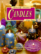 Naturally Creative Candles: Discover the Craft of Candle Making and Decorating Using Nature's Bounty