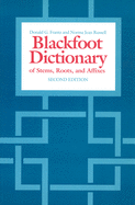 Blackfoot Dictionary of Stems, Roots, and Affixes
