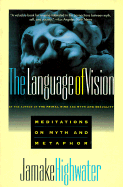 The Language of Vision: Meditations on Myth and Metaphor