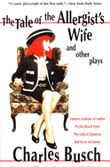 The Tale of the Allergist's Wife and Other Plays: The Tale of the Allergist's Wife, Vampire Lesbians of Sodom, Psycho Beach Party, the Lady in Question, Red Scare on Sunset