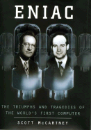 Eniac: The Triumphs and Tragedies of the World's First Computer