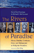 The Rivers of Paradise: Moses, Buddha, Confucius, Jesus, and Muhammad as Religious Founders