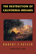 The Destruction of California Indians