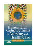 Transcultural Caring Dynamics in Nursing and Health Care