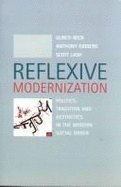 Reflexive Modernization: Politics, Tradition and Aesthetics in the Modern Social Order