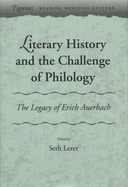 Literary History and the Challenge of Philology: The Legacy of Erich Auerbach