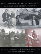 Pioneer Photographers of the Far West: A Biographical Dictionary, 1840-1865