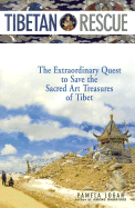 Tibetan Rescue: The Extraordinary Quest to Save the Sacred Art Treasures of Tibet