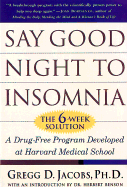 Say Good Night to Insomnia: The Six-Week, Drug-Free Program Developed At Harvard Medical School