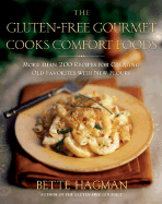 The Gluten-Free Gourmet Cooks Comfort Foods: Creating Old Favorites with the New Flours