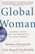 Global Woman: Nannies, Maids, and Sex Workers in the New Economy