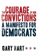 The Courage of Our Convictions: A Manifesto for Democrats