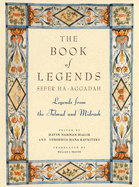 Book of Legends/Sefer Ha-Aggadah: Legends from the Talmud and Midrash