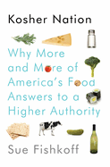 Kosher Nation: Why More and More of America's Food Answers to a Higher Authority
