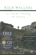Rich Mullins: His Life and Legacy: An Arrow Pointing to Heaven