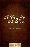 El Desafio del Amor: Atrevete a Amar