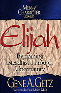 Elijah: Remaining Steadfast Through Uncertainty